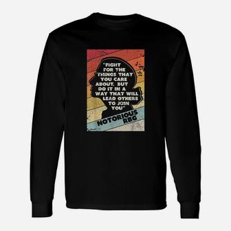 Fight For The Things You Care About Notorious Long Sleeve T-Shirt - Seseable