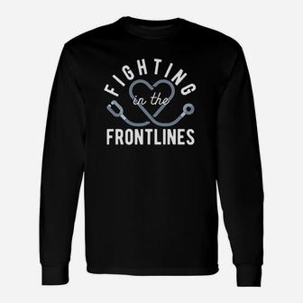 Fighting In The Frontlines Healthcare Heroes Long Sleeve T-Shirt - Seseable