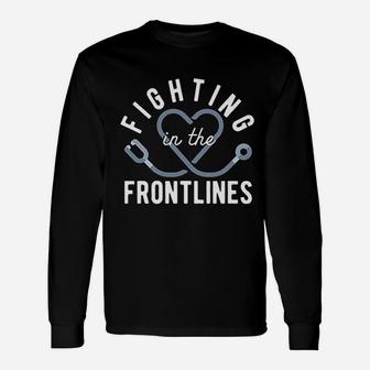 Fighting In The Frontlines Healthcare Heroes Long Sleeve T-Shirt - Seseable