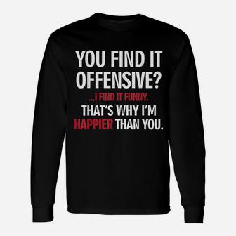 You Find It Offensive I Find It Very Long Sleeve T-Shirt - Seseable