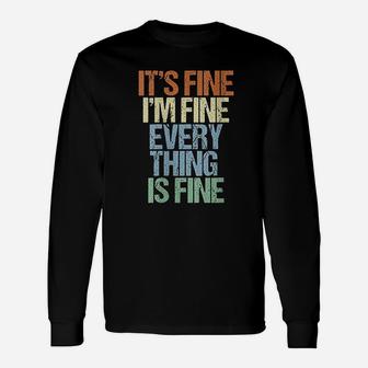 Im Fine Its Fine Everything Is Fine Okay Fun Vintage Quote Long Sleeve T-Shirt - Seseable