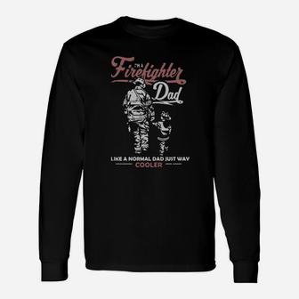 I Am A Firefighter Dad Like A Normal Dad Just Way Cooler Long Sleeve T-Shirt - Seseable