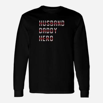 Fireman Husband Daddy Hero Shirt Firefigher Fathers Day Long Sleeve T-Shirt - Seseable