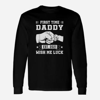 First Time Daddy Est 2021 Wish We Luck New Dad Long Sleeve T-Shirt - Seseable