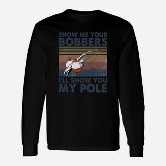 Fishing Show Me Your Bobbers I’ll Show You My Pole Vintage Long Sleeve T-Shirt - Seseable