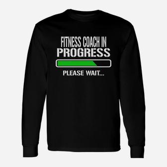 Fitness Coach In Progress Please Wait Baby Announce Job Title Long Sleeve T-Shirt - Seseable