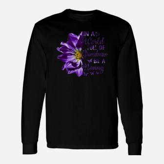 Flower In A World Full Of Grandmas Be A Nanny Purple Quote Long Sleeve T-Shirt - Seseable