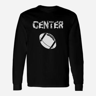 Football Center Position Shirt Idea Offensive Lineman Long Sleeve T-Shirt - Seseable