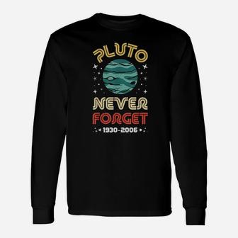 Never Forget Pluto 1930-2006 Science Planet Vintage Space Long Sleeve T-Shirt - Seseable