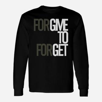 Forgive To Forget Long Sleeve T-Shirt - Seseable