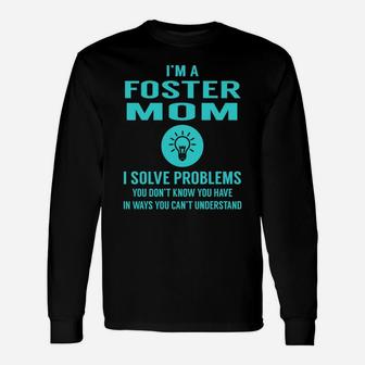 I Am A Foster Mom I Solve Problems Long Sleeve T-Shirt - Seseable
