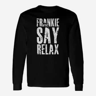 Frankie Say Relax T-shirt 80s Music Vintage Long Sleeve T-Shirt - Seseable