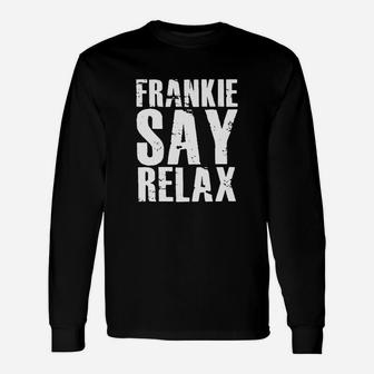 Frankie Say Relax Shirt Long Sleeve T-Shirt - Seseable