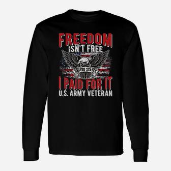 Freedom Isnt Free Proud Army Veteran Dad Grandpa Long Sleeve T-Shirt - Seseable