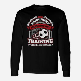 Fußball-Training Lustiges Langarmshirts – 'Mein Kind Hat Training' Spruch - Seseable