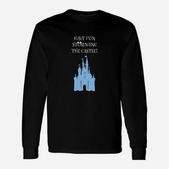 Have Fun Storming The Castle Long Sleeve T-Shirt - Seseable
