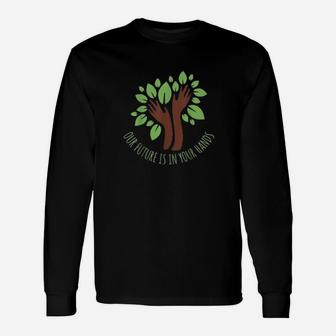Our Future Is In Your Hands Climate Change Long Sleeve T-Shirt - Seseable
