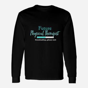 Future Physical Therapist Downloading Please Wait Long Sleeve T-Shirt - Seseable