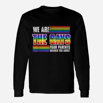 We Are The Gay Your Parents Warned Your About Lgbt Pride Long Sleeve T-Shirt - Seseable
