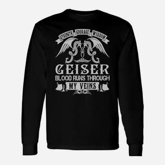 Geiser Shirts Strength Courage Wisdom Geiser Blood Runs Through My Veins Name Shirts Long Sleeve T-Shirt - Seseable