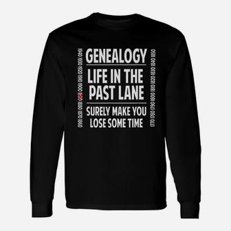 Genealogy Life In The Past Lane Historian Long Sleeve T-Shirt - Seseable