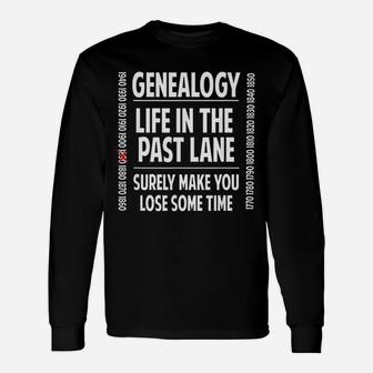 Genealogy Life In The Past Lane Historian Long Sleeve T-Shirt - Seseable