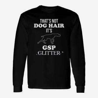 German Shorthaired Pointer Gsp Dog Quote Idea Long Sleeve T-Shirt - Seseable