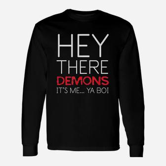 Ghost Hunting Hey There Demons Its Me Long Sleeve T-Shirt - Seseable