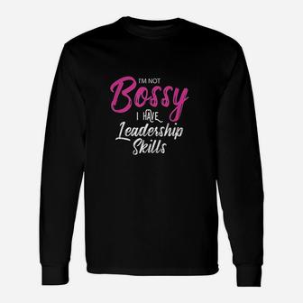 Girl Boss I Am Not Bossy I Have Leadership Skills Long Sleeve T-Shirt - Seseable