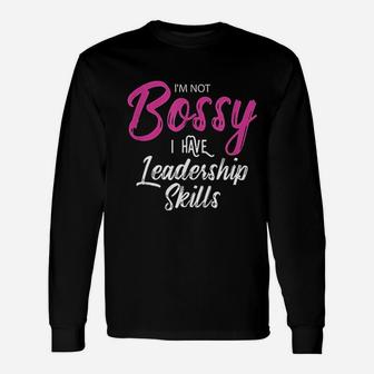 Girl Boss Im Not Bossy I Have Leadership Skills Long Sleeve T-Shirt - Seseable