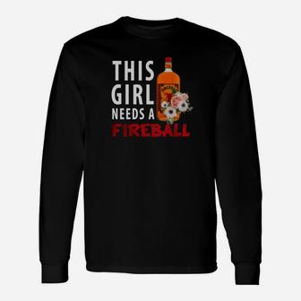 This Girl Needs A Fireball Whisky Bottle Wine Drinking Tee Long Sleeve T-Shirt | Seseable CA