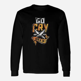 Go Cry In The Walk In Chef Cook Restaurant Line Chef Long Sleeve T-Shirt - Seseable