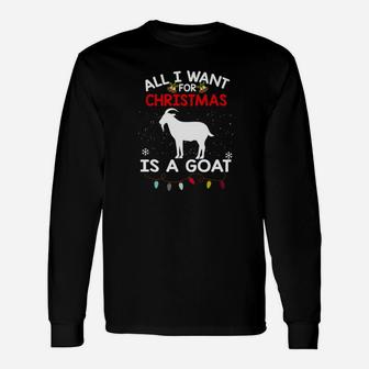 Goat Christmas All I Want For Christmas Is A Goat Long Sleeve T-Shirt - Seseable