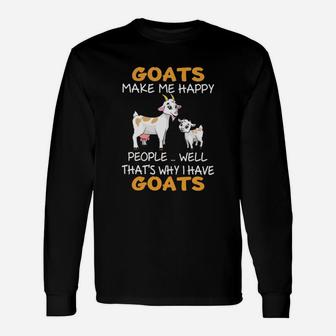 Goats Make Me Happy, Thats Why I Have Goats Long Sleeve T-Shirt - Seseable