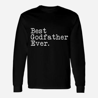 Godfather Best Godfather Ever Fathers Day Godfather Long Sleeve T-Shirt - Seseable