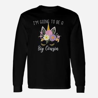 I Am Going To Be A Big Cousin Girls Unicorn Long Sleeve T-Shirt - Seseable