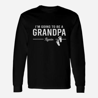 Im Going To Be A Grandpa Again Promoted To Grandpa Long Sleeve T-Shirt - Seseable