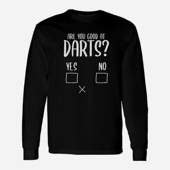 Are You Good At Darts Sarcasm Teammate Darts Long Sleeve T-Shirt - Seseable
