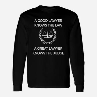 Good Lawyer Knows The Law Great Lawyer Knows The Judge Long Sleeve T-Shirt - Seseable