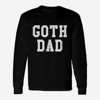 Goth Dad Long Sleeve T-Shirt - Seseable