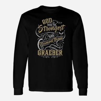 Graeber God Made The Strongest And Named Them Graeber Long Sleeve T-Shirt - Seseable