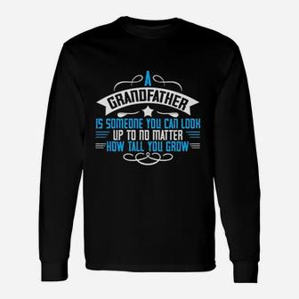 A Grandfather Is Someone You Can Look Up To No Matter How Tall Long Sleeve T-Shirt - Seseable