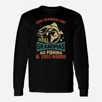 Some Grandmas Knit Real Grandmas Go Fishing Long Sleeve T-Shirt - Seseable