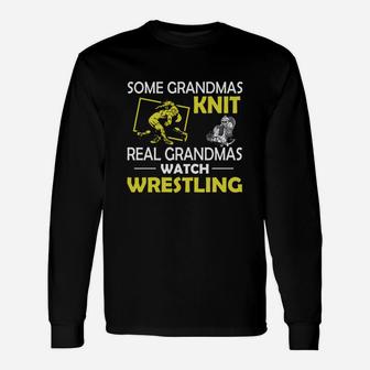Some Grandmas Knit Real Grandmas Watch Wrestling Long Sleeve T-Shirt - Seseable