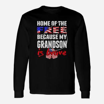 My Grandson Is Brave Home Of The Free Proud Army Grandparent Long Sleeve T-Shirt - Seseable