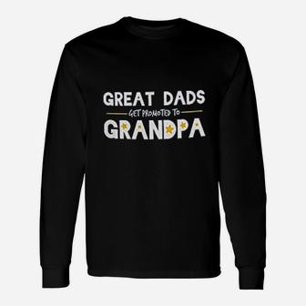 Great Dads Get Promoted To Grandpa Grandfather Humor Long Sleeve T-Shirt - Seseable