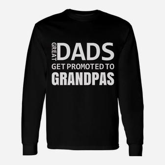 Great Dads Get Promoted To Grandpas Baby Announcement Idea Fathers Day Long Sleeve T-Shirt - Seseable