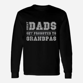 Great Dads Get Promoted To Grandpas Fathers Day Long Sleeve T-Shirt - Seseable