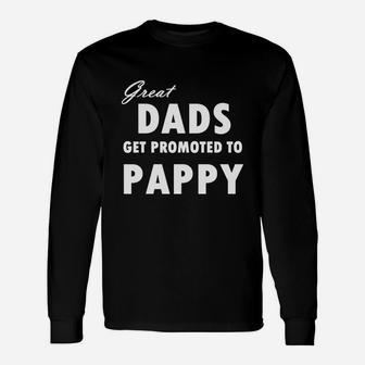 Great Dads Get Promoted To Pappy Long Sleeve T-Shirt - Seseable