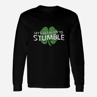 Great To Be Let Get Ready To Stumble Patrick Day Long Sleeve T-Shirt - Seseable